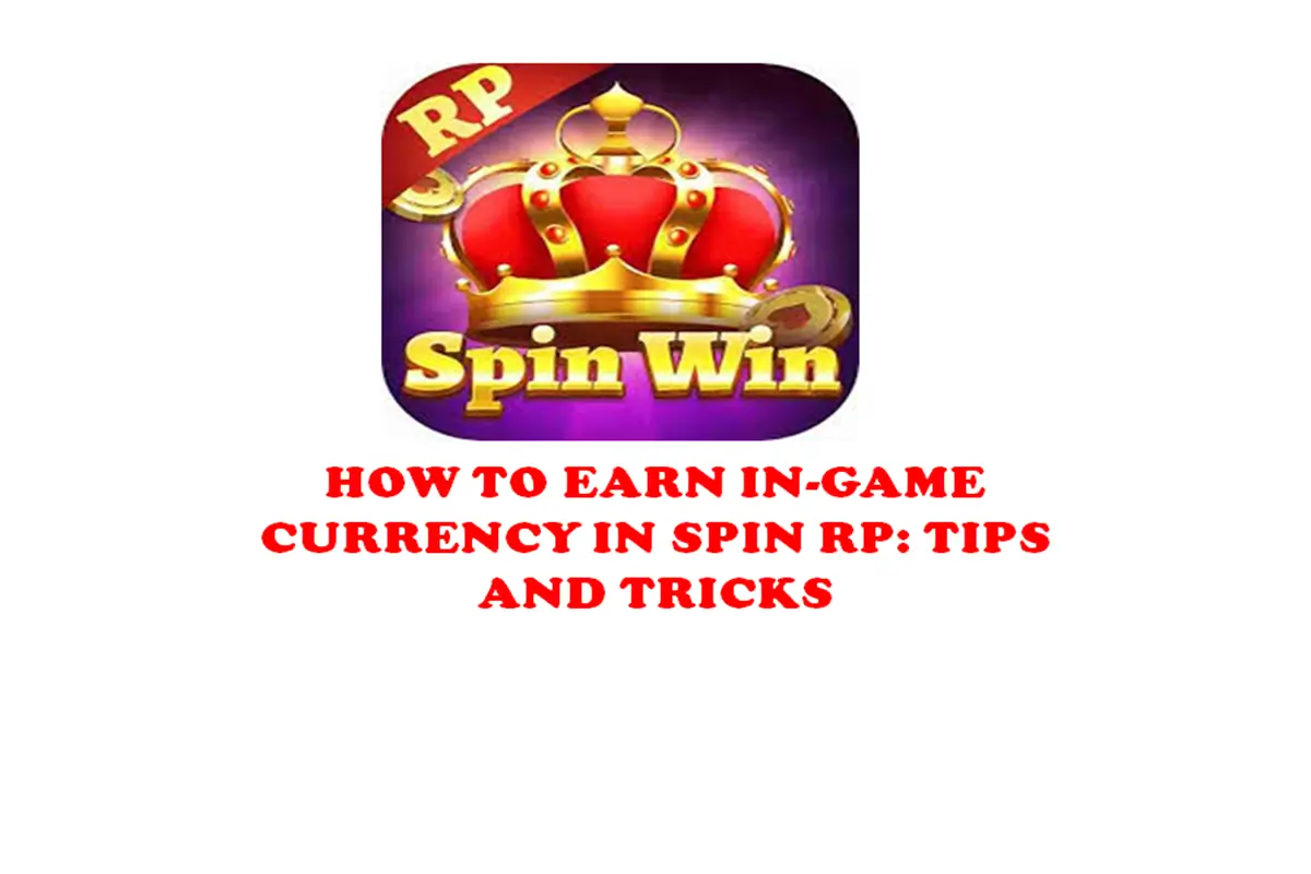 How to Earn In-Game Currency in Spin RP: Tips and Tricks